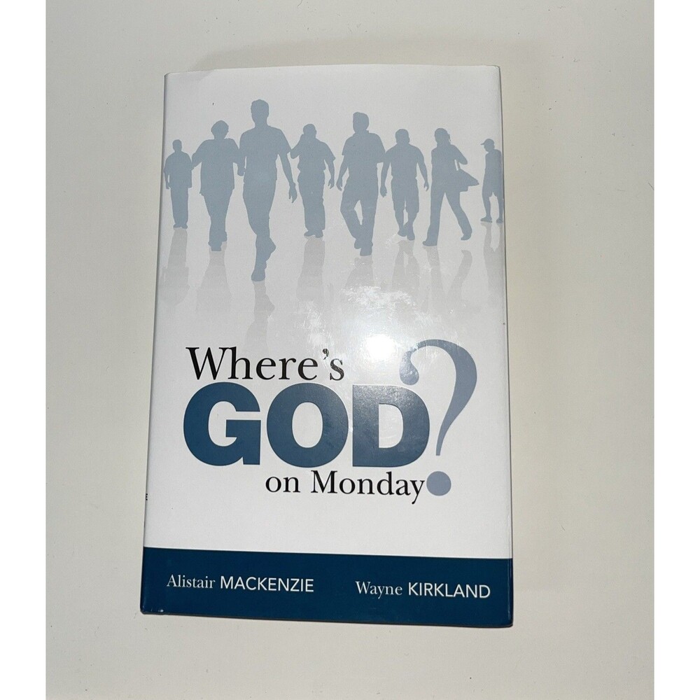 Where's God on Monday? by Wayne Kirkland and Alistair Mackenzie 2015